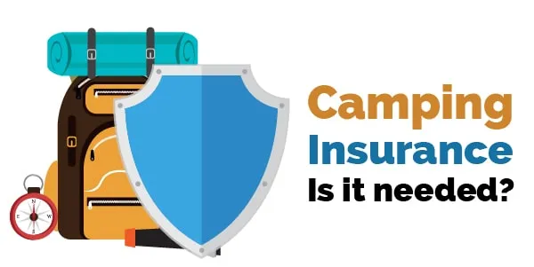Camping Insurance. Is it needed?